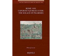 Rome 1450: Capgrave's Jubilee Guide - The Solace of Pilgrimes (Textes Vernaculaires Moyen Age 28)