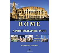 Rome a photographic tour: 122 amazing photos (Photographic Tours)