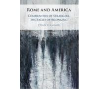 Rome and America : Communities of Strangers, Spectacles of Belonging