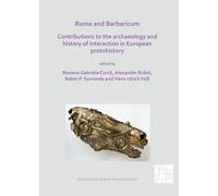 Rome and Barbaricum: Contributions to the Archaeology and History of Interaction in European Protohistory