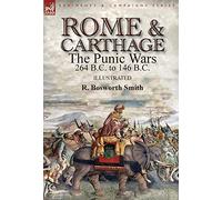 Rome and Carthage: the Punic Wars 264 B.C. to 146 B.C.