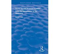 Rome and the Arabian Frontier: From the Nabataeans to the Saracens – Routledge Revivals