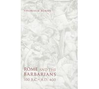 Rome and the Barbarians, 100 B.C.-A.D. 400 (Ancient Society and History)