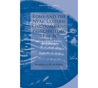Rome and the Near Eastern Kingdoms and Principalities, 44-31 BC: A Study of Political Relations during Civil War: 38 (Impact of Empire, 38)