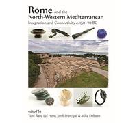 Rome and the North-Western Mediterranean: Integration and connectivity c. 150-70 BC