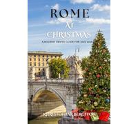 ROME AT CHRISTMAS: A holiday travel guide for 2025-2026