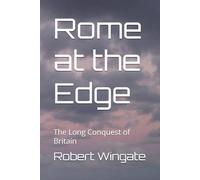 Rome at the Edge: The Long Conquest of Britain