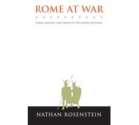 Rome at War: Farms, Families, and Death in the Middle Republic (Studies in the History of Greece and Rome)