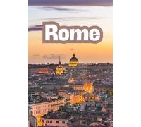 Rome: Beautiful Cities, World Wonders, World Cities Collection, Lined Notebook to Write In With Soft Cover Journal 110 pages 6 x 9 in