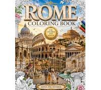 Rome Coloring Book: 40+ Beautiful Coloring Pages of Rome's Most Famous Landmarks and Attractions | Discover the Eternal City Through Art, Creativity, and Relaxation for Kids and Adults