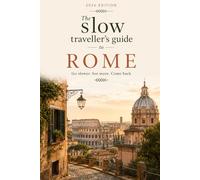 Rome: Eat Locally, Walk Deeply, Spend Wisely: A Sustainable Guide to the Eternal City (2026 edition): 2 (The Slow Traveller's Guide)