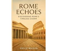 Rome echoes Discovering rome's timeless charm