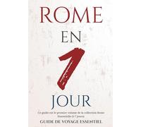 ROME EN 1 JOUR: GUIDE DE VOYAGE ESSENTIEL (Rome Essentielle)