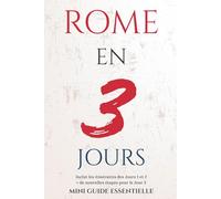 ROME EN 3 JOURS: GUIDE DE VOYAGE ESSENTIEL (Rome Essentielle)