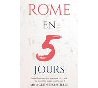 ROME EN 5 JOURS: GUIDE DE VOYAGE ESSENTIEL (Rome Essentielle)