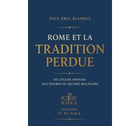 Rome et la Tradition perdue: De l'Église indivise aux dogmes du second millénaire
