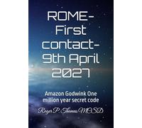 ROME- First contact- 9th April 2027: Amazon Godwink One million year secret code