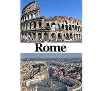 Rome Guide de voyage 2026: Hébergements de premier ordre, restaurants authentiques, transports efficaces, monuments emblématiques, expériences ... pour une aventure italienne inoubliable