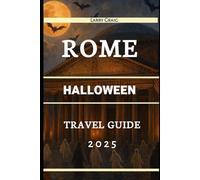 Rome Halloween Travel Guide 2025: Solo Thrills, Family Chills, Budget Spooks & Romantic Haunts in the Eternal City