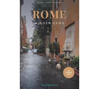 Rome Hidden Gems: A guide to 30 secret corners, unusual architecture and wonders off the beaten tourist track in the Eternal City.
