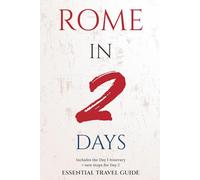 ROME IN 2 DAYS: ESSENTIAL TRAVEL GUIDE (ESSENTIAL ROME)