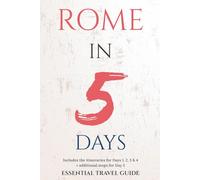 ROME IN 5 DAYS: ESSENTIAL TRAVEL GUIDE (ESSENTIAL ROME)