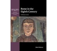 Rome in the Eighth Century: A History in Art (British School at Rome Studies)