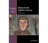 Rome in the Eighth Century: A History in Art (British School at Rome Studies)