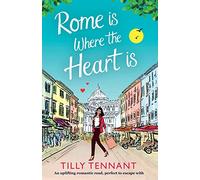 Rome is Where the Heart is: An uplifting romantic read, perfect to escape with: Volume 1 (From Italy with Love)