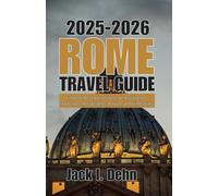 Rome Italy Travel Guide 2025: Find the Best Attractions, Undiscovered Treasures, Restaurants, Advice, and Itineraries