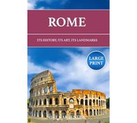 Rome: Its History, Its Art, Its Landmarks (Large Print) (The Cultured Traveler)