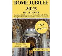 Rome Jubilee 2025 Travel Guide: Landmarks, History, and Culture Unveiled. The Complete Pocket Resource for Curious Travelers (The Complete Pocket Resources for Curious Travelers)