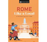 Rome Like a Local: By the People Who Call It Home (Hardback) - DK Eyewitness Book