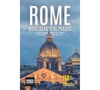 Rome - Most Beautiful Places: A Visual Journey Through the Eternal City’s Most Iconic and Inspiring Landscapes