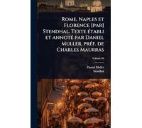 Rome, Naples et Florence [par] Stendhal. Texte établi et annoté par Daniel Muller, préf. de Charles Maurras