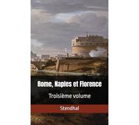 Rome, Naples et Florence: Troisième volume