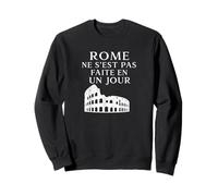 Rome Ne S’est Pas Faite En Un Jour Minimalist Quote Sweatshirt