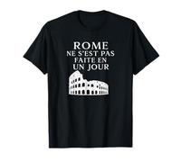 Rome Ne S’est Pas Faite En Un Jour Minimalist Quote T-Shirt