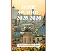 Rome on Foot 2025-2026: Self-Guided Walking Tours: 80 (TRAVEL BOOKS)