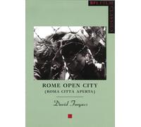 Rome Open City: (""Roma Citta Aperta""): 55 (BFI Film Classics)