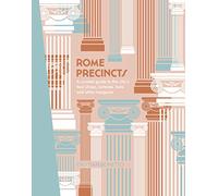 Rome Precincts: A Curated Guide to the City's Best Shops, Eateries, Bars and Other Hangouts (The Precincts)