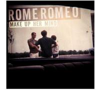 Rome Romeo - Make Up Her Mind