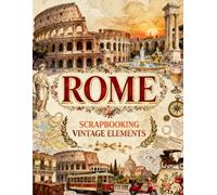 Rome Scrapbooking Vintage Elements: The Colosseum, Roman Ruins, Fountains, Maps, Trams, Vespas & Italian Ephemera