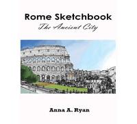 Rome Sketchbook : The Ancient City: Italy Sketchs Coloring Book, Adult Coloring Book