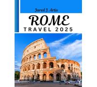 ROME TRAVEL 2025: Complete guide to Rome tourist attractions, food and dining guide, Rome city maps, historical sites tips, Vatican travel guide.
