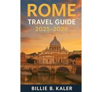 Rome Travel Guide 2025-2026: A Whispered Companion to Ancient Heartbeats, Forbidden Feasts, and Starlit Secrets for the Soul-Seeking Sojourner