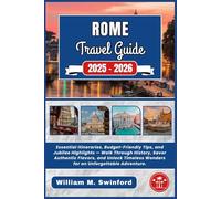 Rome Travel Guide 2025-2026: Essential Itineraries, Budget-Friendly Tips, and Jubilee Highlights - Walk Through History, Savor Authentic Flavors, and ... Wonders for an Unforgettable Adventure.