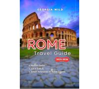 Rome Travel Guide 2025-2026: Hidden Gems, Local Eats & Smart Itineraries to Avoid Crowds (Travel with Ease)