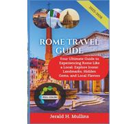 Rome Travel Guide 2025-2026: Your Ultimate Guide to Experiencing Rome Like a Local: Explore Iconic Landmarks, Hidden Gems, and Local Flavors (FULL COLOR) (The Essential Traveler’s Library)