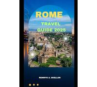 ROME TRAVEL GUIDE 2025 (Around the Globe: 2025 Travel Collection)